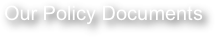 Our Policy Documents    
